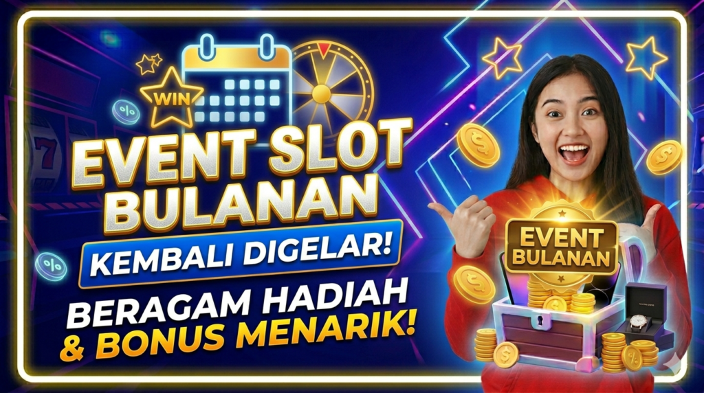 Event Slot Bulanan Kembali Digelar, Hadiah dan Bonus Menarik Menanti Peserta